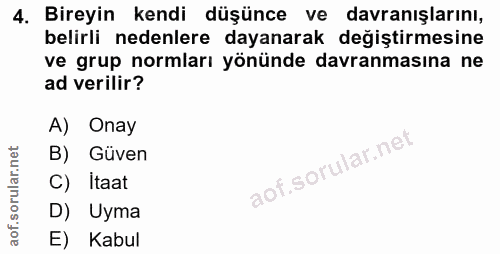 4. soru: Bireyin kendi düşünce ve davranışlarını, belirli nedenlere dayanarak değiştirmesine ve grup normları yönünde davranma…