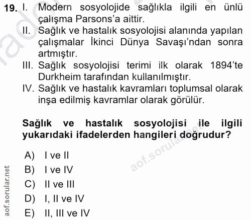 19. soru: I. Modern sosyolojide sağlıkla ilgili en ünlü çalışma Parsons' a aittir. Il. Sağlık ve hastalık sosyolojisi alanında…