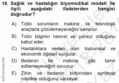 18. soru: Sağlık ve hastalığın biyomedikal modeli ile ilgili aşağıdaki ifadelerden hangisi doğrudur? A) Tıbbi sorunların makine…