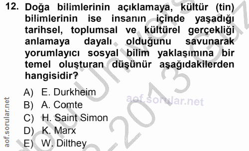 12. soru: Doğa bilimlerinin açıklamaya, kültür (tin) bilimlerinin ise insanın içinde yaşadığı tarihsel, toplumsal ve kültürel g…