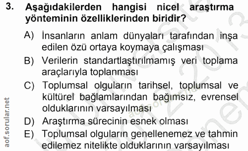3. soru: Aşağıdakilerden hangisi nicel araştırma yönteminin özelliklerinden biridir? A) Insanların anlam dünyaları tarafından…