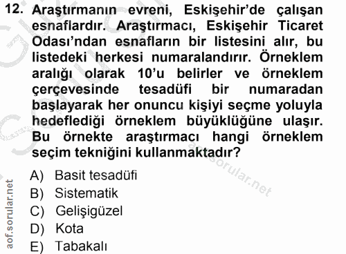 12. soru: Araştırmanın evreni, Eskişehir'de çalışan esnaflardır. Araştırmacı, Eskişehir Ticaret Odası'ndan esnafların bir liste…