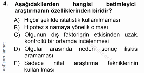 4. soru: Aşağıdakilerden hangisi betimleyici araştırmanın özelliklerinden biridir? A) Hiçbir şekilde istatistik kullanılmaması…