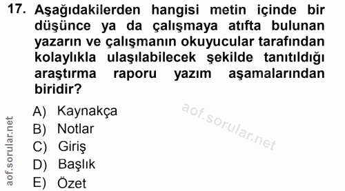 17. soru: Aşağıdakilerden hangisi metin içinde bir düşünce ya da çalışmaya atıfta bulunan yazarın ve çalışmanın okuyucular tara…