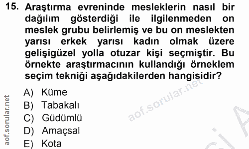15. soru: Araştırma evreninde mesleklerin nasıl bir dağılım gösterdiği ile ilgilenmeden on meslek grubu belirlemiş ve bu on mes…