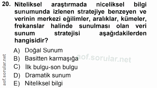 20. soru: Niteliksel araştırmada niceliksel bilgi sunumunda izlenen stratejiye benzeyen ve verinin merkezi eğilimler, aralıklar…
