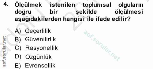 4. soru: Ölçülmek istenilen toplumsal olgularin doğru bir şekilde ölçülmesi aşağıdakilerden hangisi ile ifade edilir? A) Geçer…