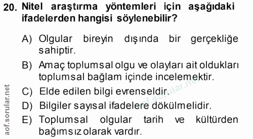 20. soru: Nitel araştırma yöntemleri için aşağıdaki ifadelerden hangisi söylenebilir? A) Olgular bireyin dışında bir gerçekliğe…