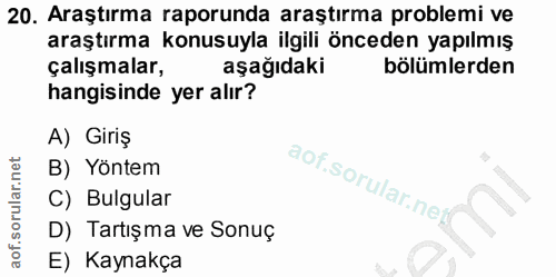 20. soru: Araştırma raporunda araştırma problemi ve araştırma konusuyla ilgili önceden yapılmış çalışmalar, aşağıdaki bölümlerd…