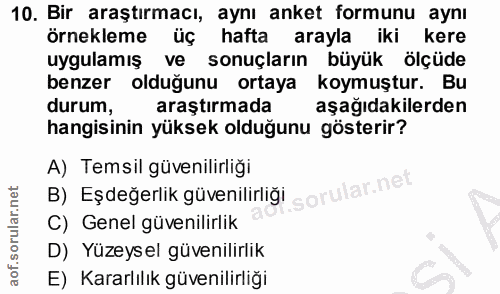 10. soru: Bir araştırmacı, aynı anket formunu aynı örnekleme üç hafta arayla iki kere uygulamış • ve sonuçların büyük ölçüde be…