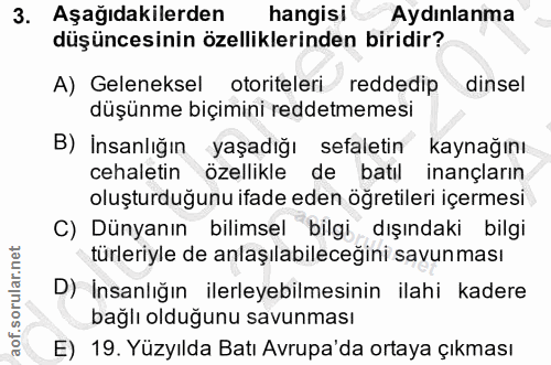 3. soru: Aşağıdakilerden hangisi Aydınlanma düşüncesinin özelliklerinden biridir? A) Geleneksel otoriteleri reddedip dinsel dü…