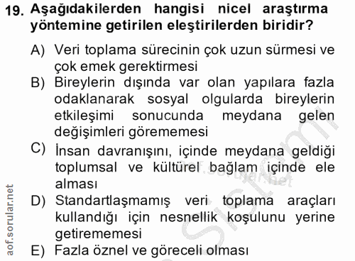 19. soru: Aşağıdakilerden hangisi nicel araştırma yöntemine getirilen eleştirilerden biridir? A) Veri toplama sürecinin çok uzu…