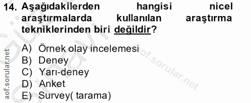 14. soru: Aşağıdakilerden hangisi nicel araştırmalarda kullanılan araştırma tekniklerinden biri değildir? A) Örnek olay incelem…