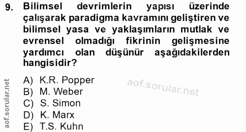 9. soru: Bilimsel devrimlerin yapısı üzerinde çalışarak paradigma kavramını geliştiren ve bilimsel yasa ve yaklaşımların mutla…