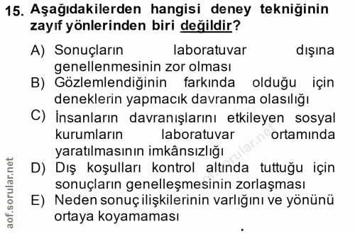 15. soru: Aşağıdakilerden hangisi deney tekniğinin zayıf yönlerinden biri değildir? A) Sonuçların laboratuvar dışına genellemes…