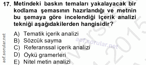 17. soru: Metindeki baskın temaları yakalayacak bir kodlama şemasının hazırlandığı ve metnin bu şemaya göre incelendiği içerik…