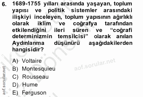 6. soru: 1689-1755 yılları arasında yaşayan, toplum yapısı ve politik sistemler arasındaki ilişkiyi inceleyen, toplum yapısını…