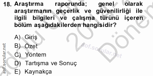 18. soru: Araştırma raporunda; genel olarak araştırmanın geçerlik ve güvenilirliği ile ilgili bilgileri ve çalışma türünü içere…