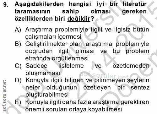 9. soru: Aşağıdakilerden hangisi iyi bir literatür taramasının sahip olması gereken özelliklerden biri değildir? A) Araştırma…