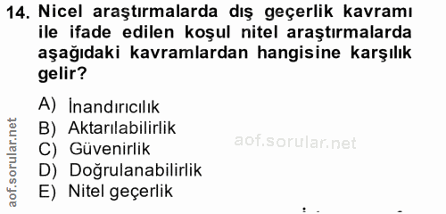14. soru: Nicel araştırmalarda dış geçerlik kavramı ile ifade edilen koşul nitel araştırmalarda aşağıdaki kavramlardan hangisin…