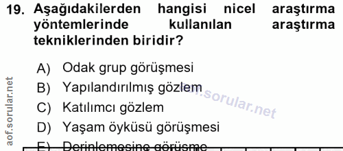 19. soru: Aşağıdakilerden hangisi nicel araştırma yöntemlerinde kullanılan araştırma tekniklerinden biridir? B) Yapılandırılmış…