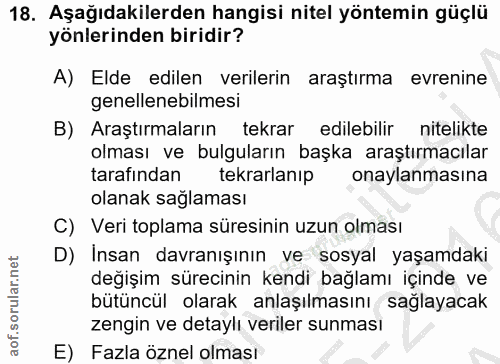18. soru: Aşağıdakilerden hangisi nitel yöntemin güçlü yönlerinden biridir? A) Elde edilen verilerin araştırma evrenine genelle…
