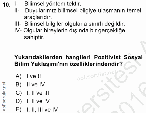 10. soru: 1- Bilimsel yöntem tektir. II- Duyularımız bilimsel bilgiye ulaşmanın temel araçlarıdır. IlI- Bilimsel bilgiler olgul…