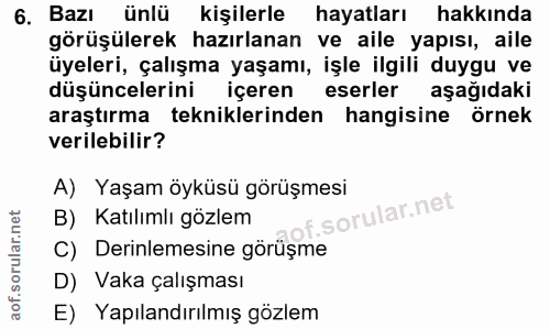 6. soru: Bazı 6. Bazı ünlü kişilerle hayatları hakkında görüşülerek hazırlanan ve aile yapısı, aile üyeleri, çalışma yaşamı, i…