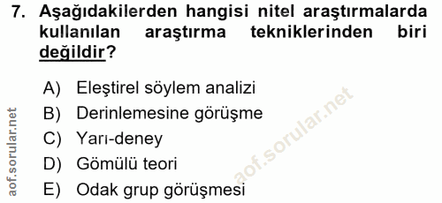7. soru: Aşağıdakilerden hangisi nitel araştırmalarda kullanılan araştırma tekniklerinden biri değildir? A) Eleştirel söylem a…