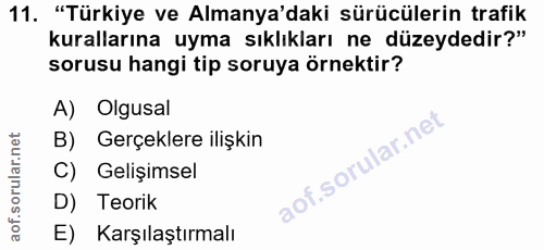 11. soru: "Türkiye ve Almanya'daki sürücülerin trafik kurallarına uyma sıklıkları ne düzeydedir?" sorusu hangi tip soruya örnek…