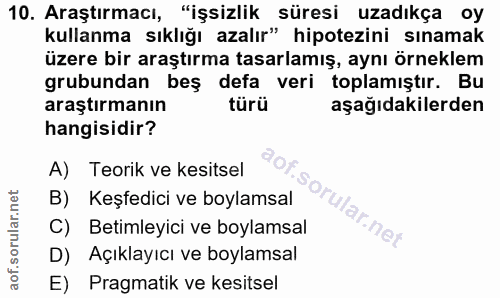10. soru: Araştırmacı, "işsizlik süresi uzadıkça oy kullanma sıklığı azalır" hipotezini sınamak üzere bir araştırma tasarlamış,…