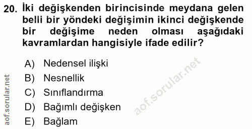 20. soru: İki değişkenden birincisinde meydana gelen belli bir yöndeki değişimin ikinci değişkende bir değişime neden olması aş…