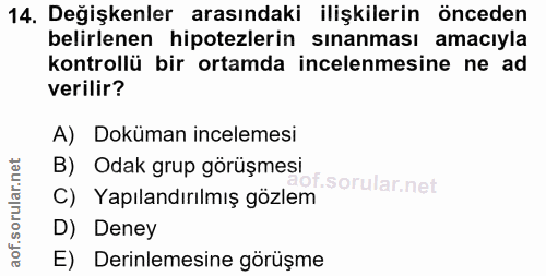 14. soru: Değişkenler arasındaki ilişkilerin önceden belirlenen hipotezlerin sınanması amacıyla kontrollü bir ortamda incelenme…