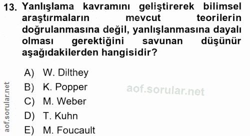 13. soru: Yanlışlama kavramını geliştirerek bilimsel araştırmaların mevcut teorilerin doğrulanmasına değil, yanlışlanmasına day…