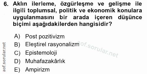 6. soru: Aklın ilerleme, özgürleşme ve gelişme ile ilgili toplumsal, politik ve ekonomik konulara uygulanmasını bir arada içer…