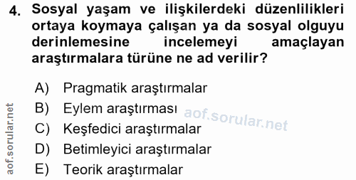 4. soru: Sosyal yaşam ve ilişkilerdeki düzenlilikleri ortaya koymaya çalışan ya da sosyal olguyu derinlemesine incelemeyi amaç…