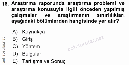 16. soru: Araştırma raporunda araştırma problemi ve araştırma konusuyla ilgili önceden yapılmış çalışmalar ve araştırmanın sinı…