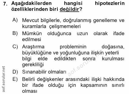 7. soru: Aşağıdakilerden hangisi hipotezlerin özelliklerinden biri değildir? A) Mevcut bilgilerle, doğrulanmış genelleme ve ku…