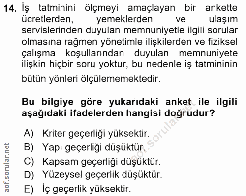 14. soru: İş tatminini ölçmeyi amaçlayan bir ankette ücretlerden, yemeklerden ve ulaşım servislerinden duyulan memnuniyetle ilg…