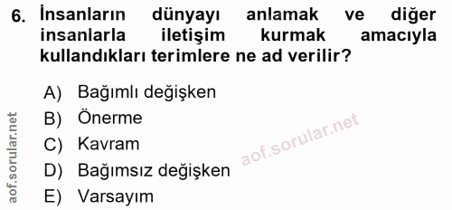 6. soru: Insanların dünyayı anlamak ve diger insanlarla iletişim kurmak amacıyla kullandıkları terimlere ne ad verilir? A) Bağ…