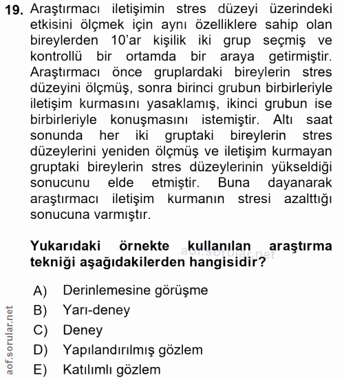 19. soru: Araştırmacı iletişimin stres düzeyi üzerindeki etkisini ölçmek için aynı özelliklere sahip olan bireylerden 10'ar kiş…