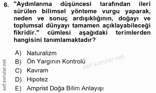 6. soru: "Aydınlanma düşüncesi tarafından ileri sürülen bilimsel yönteme vurgu yaparak, neden ve sonuç ardışıklığının, doğayı…
