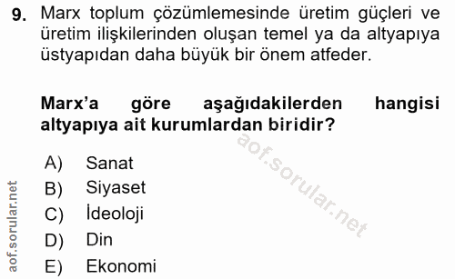 9. soru: Marx toplum çözümlemesinde üretim güçleri ve üretim ilişkilerinden oluşan temel ya da altyapıya üstyapıdan daha büyük…