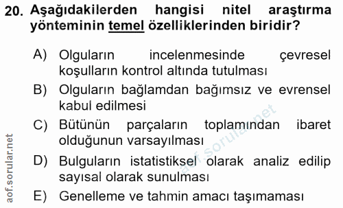 20. soru: Aşağıdakilerden hangisi nitel araştırma yönteminin temel özelliklerinden biridir? A) Olguların incelenmesinde çevrese…
