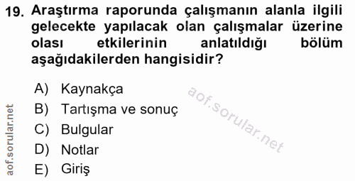 19. soru: Araştırma raporunda çalışmanın alanla ilgili gelecekte yapılacak olan çalışmalar üzerine olasi etkilerinin anlatıldığ…