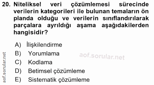 20. soru: Niteliksel veri çözümlemesi sürecinde verilerin kategorileri ile bulunan temaların ön planda olduğu ve verilerin sını…