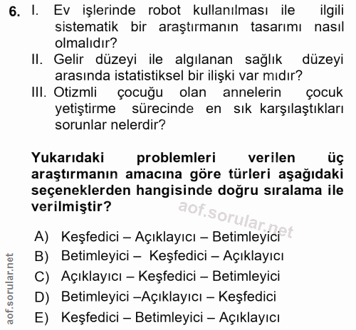6. soru: I. Ev işlerinde robot kullanılması ile ilgili sistematik bir araştırmanın tasarımı nasıl olmalıdır? II. Gelir düzeyi…