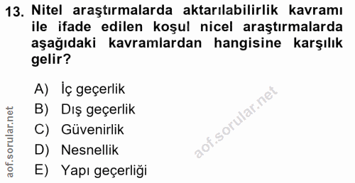 13. soru: Nitel araştırmalarda aktarılabilirlik kavramı ile ifade edilen koşul nicel araştırmalarda aşağıdaki kavramlardan hang…