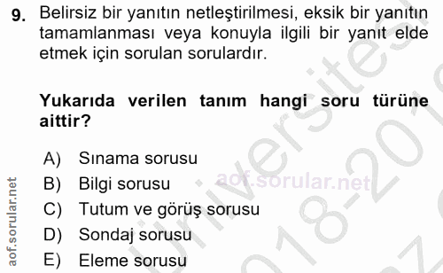 9. soru: Belirsiz bir yanıtın netleştirilmesi, eksik bir yanıtın tamamlanması veya konuyla ilgili bir yanıt elde etmek için so…