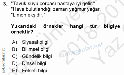 3. soru: "Tavuk suyu çorbası hastaya iyi gelir." "Hava bulutlandığı zaman yağmur yağar. "Limon ekşidir." Yukarıdaki örnekler h…